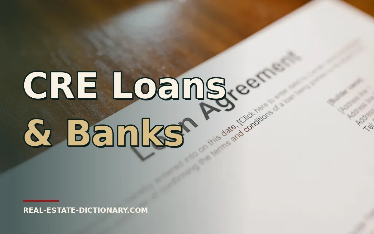 CRE Loans & Banks — Real Estate Dictionary guide