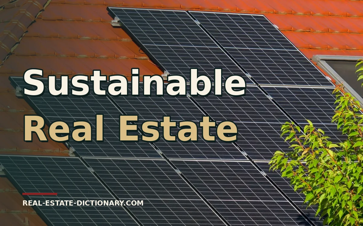 Sustainable Real Estate — Real Estate Dictionary guide